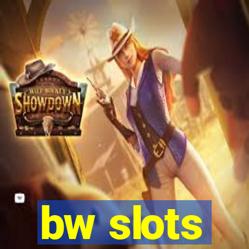 bw slots